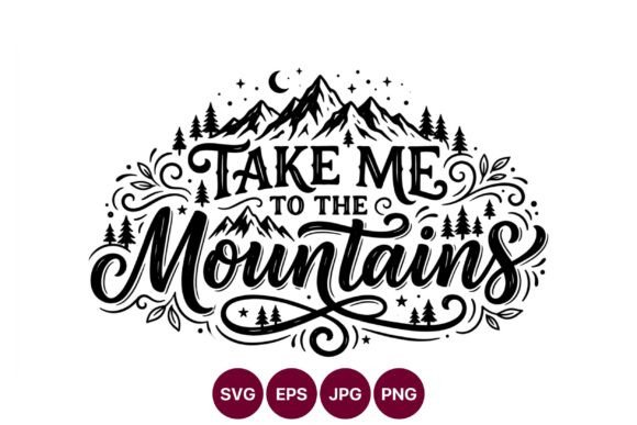 Take Me to the Mountains Hand Lettering: Graphics & Illustrations